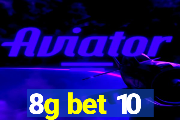 8g bet 10